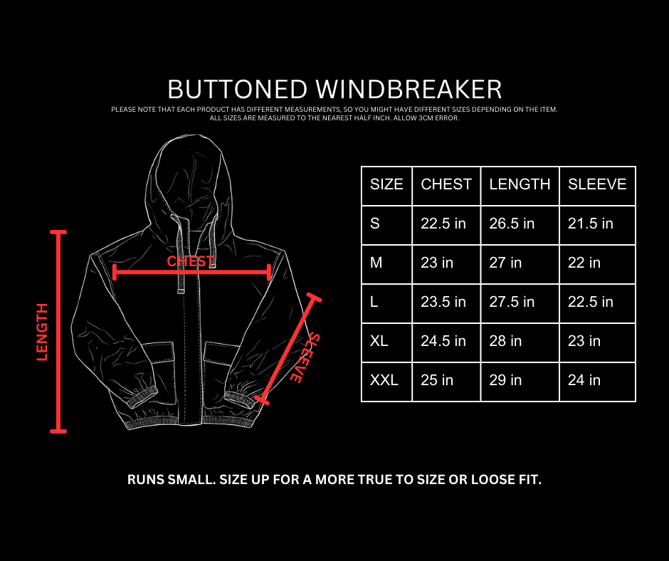 Size chart, Buttoned Windbreaker, inches. S: chest 22.5, length 26.5, sleeve 21.5. M: chest 23, length 27, sleeve 22. L: chest 23.5, length 27.5, sleeve 22.5. XL: chest 24.5, length 28, sleeve 23. XXL: chest 25, length 29, sleeve 24. Runs small. Size up for a true to size or loose fit.